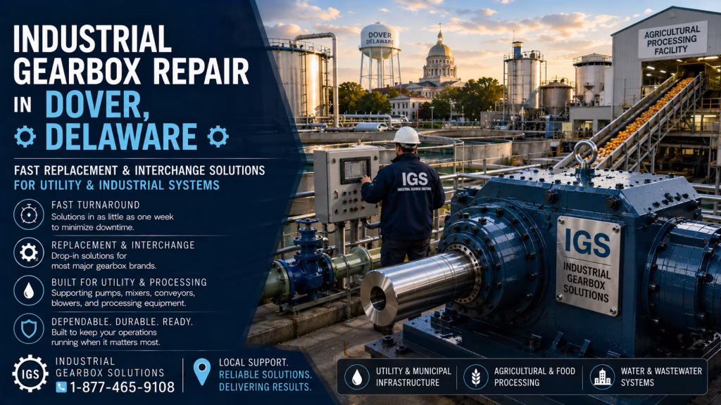 Industrial gearbox repair in Dover Delaware utility infrastructure and processing environment